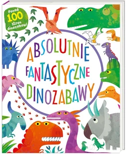 Absolutnie fantastyczne dinozabawy - Literatura popularno naukowa dla młodzieży - miniaturka - grafika 2