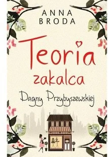 Muza Teoria zakalca Dagny Przybyszewskiej - Anna Broda - Literatura obyczajowa - miniaturka - grafika 2