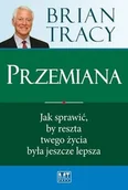 Biznes - MT Biznes Brian Tracy Przemiana. Jak sprawić, by reszta twojego życia była jeszcze lepsza - miniaturka - grafika 1