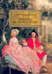 Greg Cierpienia młodego Wertera, liceum i technikum - Johann Wolfgang Goethe - Lektury szkoły średnie - miniaturka - grafika 2