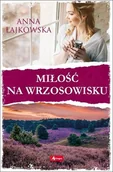 Opowiadania - Miłość Na Wrzosowisku Anna Łajkowska - miniaturka - grafika 1