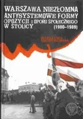 Historia świata - Antysystemowe formy opzycji i oporu społecznego w stolicy 1980-1989 - dostępny od ręki, wysyłka od 2,99 - miniaturka - grafika 1