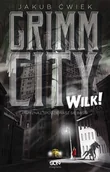 Fantasy - Sine Qua Non Grimm City. Wilk! - Jakub Ćwiek - miniaturka - grafika 1
