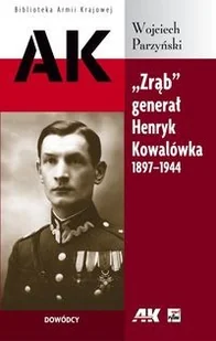 "Zrąb" generał Henryk Kowalówka 1897-1944 - Biografie i autobiografie - miniaturka - grafika 2