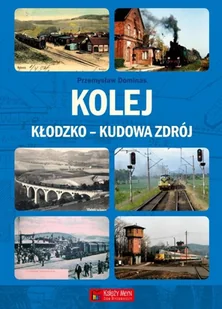 Księży Młyn Kolej Kłodzko-Kudowa Zdrój - Przemysław Dominas - Albumy motoryzacyjne - miniaturka - grafika 2