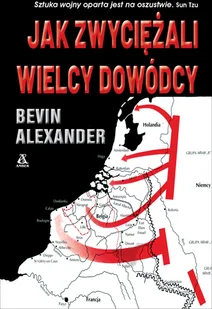 Jak zwyciężali wielcy dowódcy - Historia świata Jak zwyciężali wielcy dowódcy - Historia świata - miniaturka - grafika 2