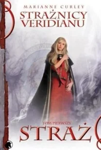 Strażnicy Veridianu - tom 1. Straż - Marianne Curley - Fantasy Strażnicy Veridianu - tom 1. Straż - Marianne Curley - Fantasy - miniaturka - grafika 1