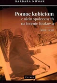 Filozofia i socjologia - POMOC KOBIETOM Z NIZIN SPOŁECZNYCH NA TERENIE KRAKOWA 1918-1939 Barbara Nowak - miniaturka - grafika 1