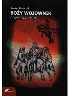 Boży wojownik. Przeznaczenie - Damian Deszczak - Fantasy - miniaturka - grafika 2