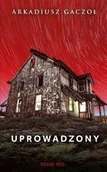 Powieści sensacyjne - Uprowadzony - ARKADIUSZ GACZOŁ - miniaturka - grafika 1