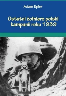 Ostatni żołnierz polski kampanii roku 1939 - Historia świata - miniaturka - grafika 2