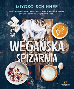Miyoko Schinner Wegańska spiżarnia Sztuka przygotowywania wegańskich kremów serów sosów lodów i zastępników mięs - Zdrowie - poradniki - miniaturka - grafika 3