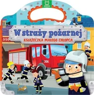 Powieści i opowiadania - W Straży Pożarnej Książeczka Małego Chłopca Praca zbiorowa - miniaturka - grafika 1