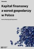 Finanse, księgowość, bankowość - Kapitał finansowy a wzrost gospodarczy w Polsce - Maciejczyk-Bujnowicz Iwona - miniaturka - grafika 1