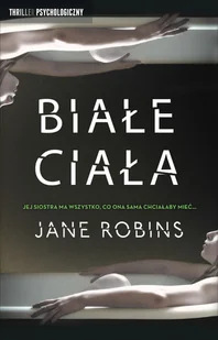 Jane Robins Białe ciała - Thrillery Jane Robins Białe ciała - Thrillery - miniaturka - grafika 1