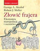 Ekonomia - A. Akerlof George, Shiller Robert J. Złowić frajera. Ekonomia manipulacji i oszustwa - mamy na stanie, wyślemy natychmiast - miniaturka - grafika 1