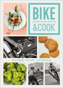 Filo Bike and Cook. Kulinarny poradnik rowerzysty - Tomasz Kołodziejczyk, Jagoda Podkowska, Marta Kekusz - Książki kucharskie - miniaturka - grafika 2