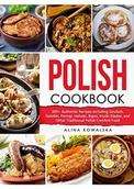 Pozostałe książki - BoD Books on Demand Polish Cookbook: 200+ Authentic Recipes Including Goulash, Golabki, Pierogi, Haluski, Bigos, Kluski Slaskie, and Other Traditional Polish Comfort Food - miniaturka - grafika 1