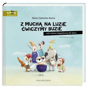 Wydawnictwo Nasza Księgarnia Z muchą na luzie ćwiczymy buzie czyli zabawy logopedyczne dla dzieci -  Nasza Księgarnia Z MUCHĄ NA LUZIE ĆWICZYMY - Książki edukacyjne - miniaturka - grafika 2