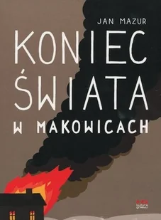 Koniec Świata W Makowicach Jan Mazur - Książki o kulturze i sztuce - miniaturka - grafika 2
