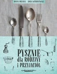 Muza Pysznie dla rodziny i przyjaciół - Drzazga Joanna, Wieruszewska Gosia - Książki kucharskie Muza Pysznie dla rodziny i przyjaciół - Drzazga Joanna, Wieruszewska Gosia - Książki kucharskie - miniaturka - grafika 1