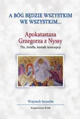 Biografie i autobiografie - Szczerba Wojciech A bóg będzie wszystkim we wszystkim... - miniaturka - grafika 1