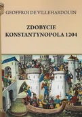 Historia świata - Zdobycie Konstantynopola 1204 Geoffreoi de Villehardouin - miniaturka - grafika 1