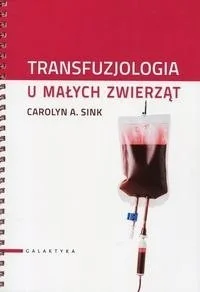Galaktyka TRANSFUZJOLOGIA U MAŁYCH ZWIERZĄT - Podręczniki dla szkół wyższych - miniaturka - grafika 2