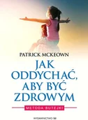 Zdrowie - poradniki - M Wydawnictwo Jak oddychać, aby być zdrowym - PATRICK MCKEOWN - miniaturka - grafika 1