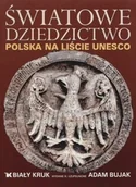 Albumy krajoznawcze - Biały Kruk Adam Bujak Światowe Dziedzictwo. Polska na liście UNESCO - miniaturka - grafika 1