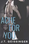 Pozostałe książki - Ache for You (Geissinger J. T.) - miniaturka - grafika 1