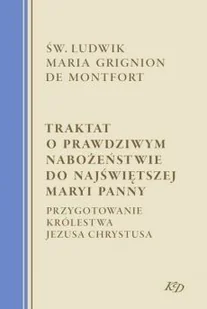 Traktat o prawdziwym nabożeństwie do Najświętszej Maryi Panny - Religia i religioznawstwo - miniaturka - grafika 2