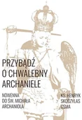 Religia i religioznawstwo - Michalineum Przybądź o chwalebny Archaniele Nowenna... ks. Henryk Skoczylas - miniaturka - grafika 1
