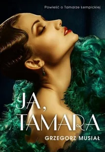 Grzegorz Musiał Ja Tamara Powieść o Tamarze Łempickiej - Biografie i autobiografie - miniaturka - grafika 3