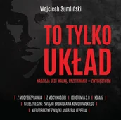 Audiobooki - literatura popularnonaukowa - Wojciech Sumliński REPORTER To tylko układ Nadzieja jest walką przetrwanie zwycięstwem Audiobook Wojciech Sumliński - miniaturka - grafika 1