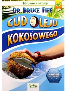 Vital Cud oleju kokosowego - Bruce Fife - Ezoteryka Vital Cud oleju kokosowego - Bruce Fife - Ezoteryka - miniaturka - grafika 3
