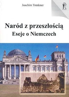 Naród z przeszłością Eseje o Niemczech Joachim Trenkner - Historia świata - miniaturka - grafika 2