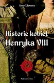 Historia świata - Historie Kobiet Henryka Viii Wyd 2 Amy Licence - miniaturka - grafika 1