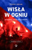 Felietony i reportaże - Wisła w ogniu - miniaturka - grafika 1