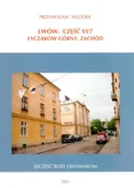 Przewodniki - Wydawnictwo Kresów Wschodnich Lwów. Część VI/7. Łyczaków Górny. Zachód Przemysław Włodek - miniaturka - grafika 1