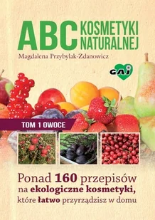 ABC kosmetyki naturalnej. Tom 1: Owoce - Rozwój osobisty - miniaturka - grafika 2