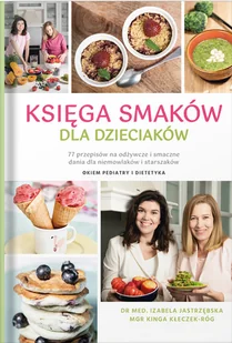 Żywieniowo Księga smaków dla dzieciaków Izabela Jastrzębska, Kinga Kłeczek-Róg - Książki kucharskie Żywieniowo Księga smaków dla dzieciaków Izabela Jastrzębska, Kinga Kłeczek-Róg - Książki kucharskie - miniaturka - grafika 1