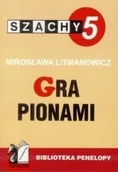 Sport i wypoczynek - PENELOPA Mirosława Litmanowicz Szachy część 5. Gra pionami - miniaturka - grafika 1