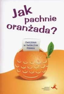 GWO Jak pachnie oranżada - Pastuszka Iwona - Podręczniki dla szkół podstawowych - miniaturka - grafika 2