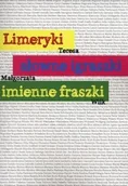 Poezja - Limeryki słowne igraszki imienne fraszki - Wilk Teresa Małgorzata - miniaturka - grafika 1
