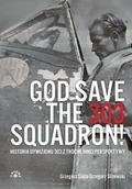 Historia świata - God Save The 303 Squadron Historia Dywizjonu 303 Z Trochę Innej Perspektywy - miniaturka - grafika 1