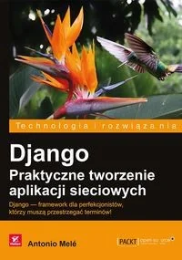 Helion Django Praktyczne tworzenie aplikacji sieciowych Antonio Mele - Książki o programowaniu - miniaturka - grafika 2