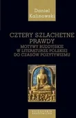 Pomoce naukowe - KSIĘGARNIA AKADEMICKA Cztery szlachetne prawdy, Motywy buddyjskie... - Daniel Kalinowski - miniaturka - grafika 1