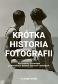 Książki o kinie i teatrze - ALMA-PRESS Krótka historia fotografii Kieszonkowy przewodnik po kierunkach, dziełach, tematach i technikach Smith  Ian Haydn - miniaturka - grafika 1