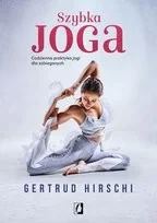 Szybka joga. Codzienna praktyka jogi dla zabieganych - Sport i wypoczynek - miniaturka - grafika 2